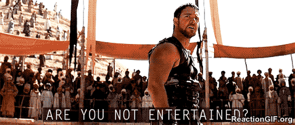 Are you not entertained gif